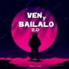 Ven Y Bailalo (feat. Dj Antares & Dj Winnek) [Remix 2.0] - Single album lyrics, reviews, download