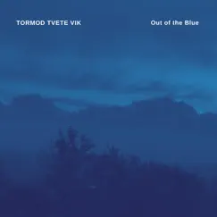 Out of the blue - Single by Tormod Tvete Vik album reviews, ratings, credits