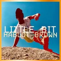 Little Bit - Single by Hablot Brown album reviews, ratings, credits