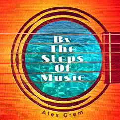 By the Steps of Music by Alex Grem album reviews, ratings, credits