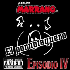 El Pornotaquero (feat. Marrano Pedrito) - Single by Grupo Marrano album reviews, ratings, credits