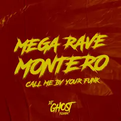 Mega Rave Montero (Call Me By Your Funk) - Single by DJ Ghost Floripa album reviews, ratings, credits