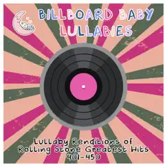 Lullaby Renditions of Rolling Stone Greatest Hits 401-450 by Billboard Baby Lullabies album reviews, ratings, credits