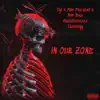 IN OUR ZONE (feat. Mbf Dae & TScottyy) - Single album lyrics, reviews, download
