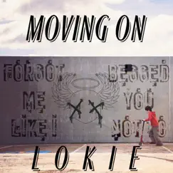 Moving On (Forgot Me Like I Begged You Not To) - Single by Lokie album reviews, ratings, credits