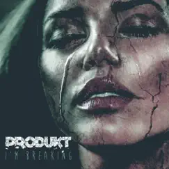 I'm Breaking (feat. Official Tee) - Single by Produkt album reviews, ratings, credits