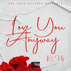 Love You Anyway - Single by Re-Up album reviews, ratings, credits