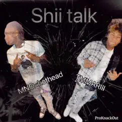 Shii talk (feat. TMMARIII) - Single by MNOhothead_AJ album reviews, ratings, credits