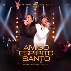 Amigo Espírito Santo (Ao Vivo) - Single by Cassiane & Eyshila album reviews, ratings, credits