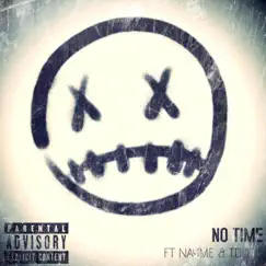 NO TIME (feat. NAYME & T DOT J) [DR8K3YBEATS Remix] Song Lyrics
