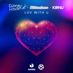 Luv with U - Single by DJane HouseKat, Blümchen & KYANU album reviews, ratings, credits