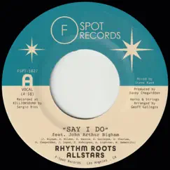 Say I Do (feat. John Arthur Bigham) - Single by Rhythm Roots Allstars album reviews, ratings, credits