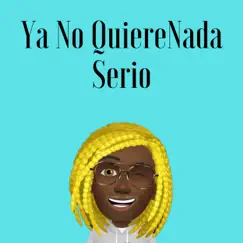 Ya No Quiere Nada Serio - Single by Teyno El Rey Del Marroneo album reviews, ratings, credits