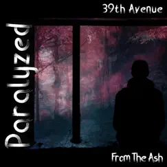 Paralyzed - Single by From the Ash & 39th Avenue album reviews, ratings, credits