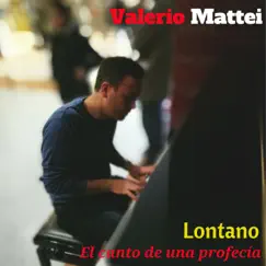 Lontano - El Canto De Una Profecía - Single by Valerio Mattei album reviews, ratings, credits