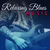 Relaxing Blues Music (Easy Listening Instrumental Songs, Music for Studying, Acoustic Guitar, Bass Blues & Chill Out) album lyrics, reviews, download
