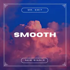 Smooth - Single by Mr. Smit album reviews, ratings, credits