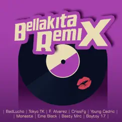 Bellakita (Remix) - Single by BadLucho, Monaste, Tokyo TK, Boytoy 17, F. Alvarez, CrissFg, Young Cedric, Eme Black & Basty Mrc album reviews, ratings, credits
