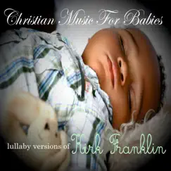 Lullaby Versions Of Kirk Franklin by The Christian Music For Babies Ministry album reviews, ratings, credits
