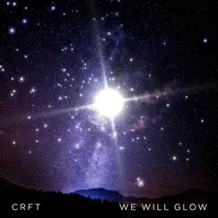 We Will Glow by CRFT album reviews, ratings, credits