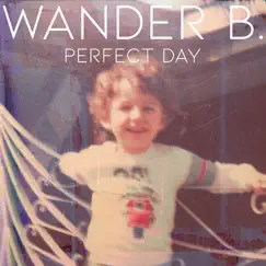 Perfect Day - Single by Wander B. album reviews, ratings, credits