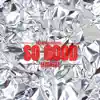 So Good - Single album lyrics, reviews, download