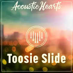 Toosie Slide - Single by Acoustic Hearts album reviews, ratings, credits