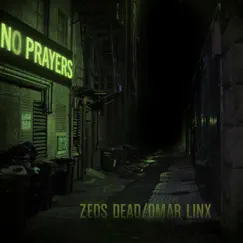 No Prayers - Single by Zeds Dead & Omar LinX album reviews, ratings, credits