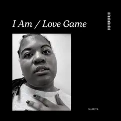 I Am/Love Game - Single by Sharita album reviews, ratings, credits