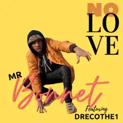 No Love (feat. Drecothe 1) - Single by Mr.Bonnet album reviews, ratings, credits