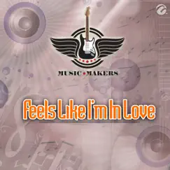 Feels Like I'm In Love - Single by Music Makers album reviews, ratings, credits