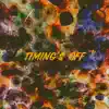 Timing's Off. - Single album lyrics, reviews, download