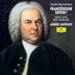 J.S. Bach: French Suites Nos. 1-6 (Andrei Gavrilov — Complete Recordings on Deutsche Grammophon, Vol. 2) by Andrei Gavrilov album reviews, ratings, credits