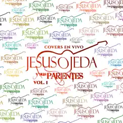 Covers En Vivo Vol. 1 by Jesús Ojeda y Sus Parientes album reviews, ratings, credits