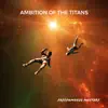 Ambition of the Titans - Single album lyrics, reviews, download