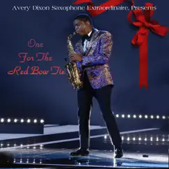 Avery Dixon Saxophone Extraordinaire, Presents: One For the Red Bow Tie by Avery Dixon album reviews, ratings, credits