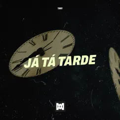 Já Tá Tarde - Single by Timmy album reviews, ratings, credits