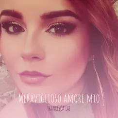 Meraviglioso amore mio - Single by Francesca Lai album reviews, ratings, credits