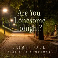 Are You Lonesome Tonight? - Single (feat. Pat Coil, Jacob Jezioro & Danny Gottlieb) - Single by Jaimee Paul & Star City Symphony album reviews, ratings, credits