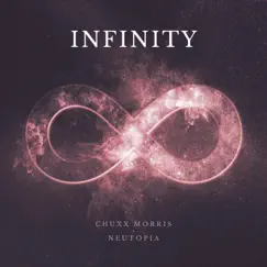 Infinity - Single by Chuxx Morris & Neutopia album reviews, ratings, credits