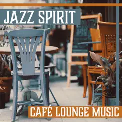 Jazz Spirit – Café Lounge Music: Background Piano Bar, Smooth Instrumental Music, Soft & Relaxing Jazz by Jazz Paradise Music Moment album reviews, ratings, credits