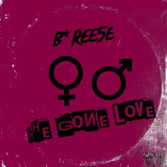 She Gone Love - Single by B*ree5e album reviews, ratings, credits