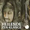 Heilende Zen-Klänge: Buddhistische Meditationsmusik, Naturgeräusche und Entspannende Tracks für OM-Gesänge, Kraftgebete und Spirituelle Verbindung, Musiktherapie für Stress Abbauen album lyrics, reviews, download