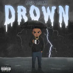 Drown - Single by Rico Rarri album reviews, ratings, credits