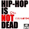 Hip-Hop Is Still Not Dead (Remastered Edition) album lyrics, reviews, download