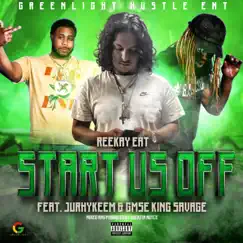 Start us off (feat. Jurhykeem & GMSE King Savage) - Single by Reekay Eat album reviews, ratings, credits