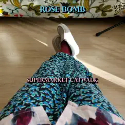 Supermarket Catwalk - Single by Rose Bomb album reviews, ratings, credits