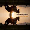 Good Ride Cowboy - Single album lyrics, reviews, download