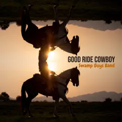 Good Ride Cowboy - Single by Swamp Guys Band album reviews, ratings, credits
