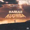 Hamjui Kuomba (feat. Kontawa & Kayumba) song lyrics
